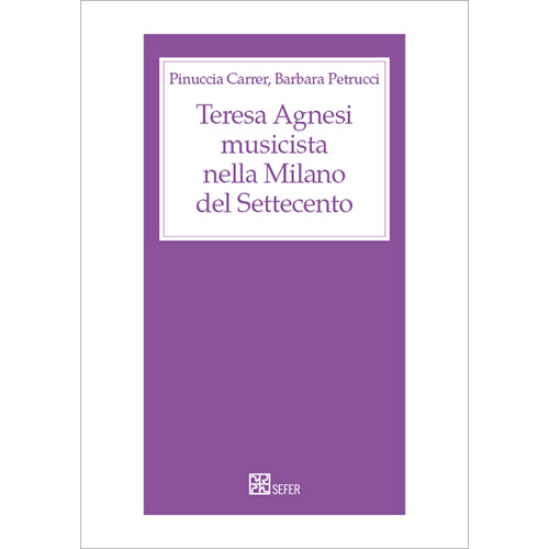 Teresa Agnesi musicista nella Milano del Settecento - Sefer editore